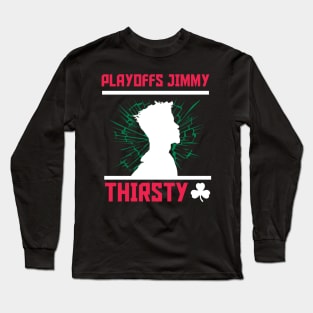 Playoffs Jimmy Buckets THIRSTY C Long Sleeve T-Shirt